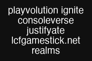 playvolution ignite consoleverse justifyate lcfgamestick.net realms