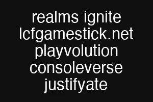 realms ignite lcfgamestick.net playvolution consoleverse justifyate